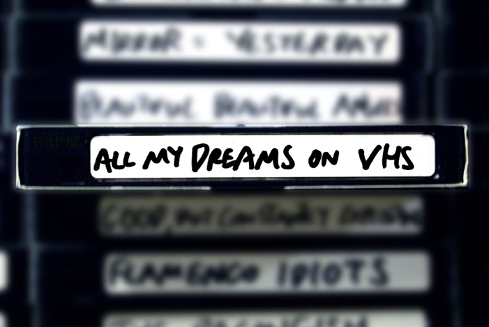 all my dreams on vhs